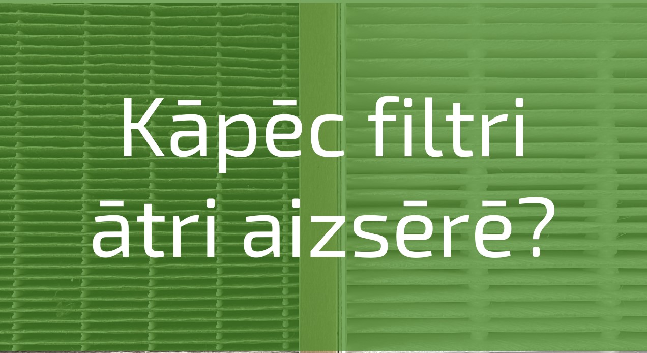 Kāpēc filtri ātri piesārņojas?